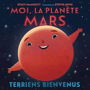 Cover for Stacy McAnulty · Moi, La Planete Mars: Terriens Bienvenus (Paperback Book) (2021)