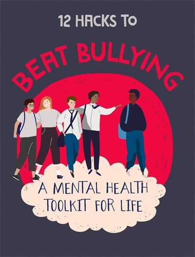 12 Hacks to Beat Bullying - 12 Hacks - Honor Head - Books - Hachette Children's Group - 9781445170640 - February 11, 2020