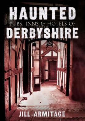 Cover for Jill Armitage · Haunted Pubs, Inns and Hotels of Derbyshire - Haunted (Paperback Book) (2011)