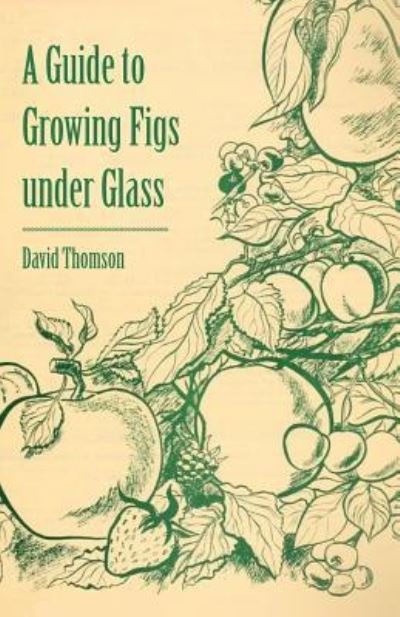 Cover for A Guide to Growing Figs Under Glass (Book) (2011)