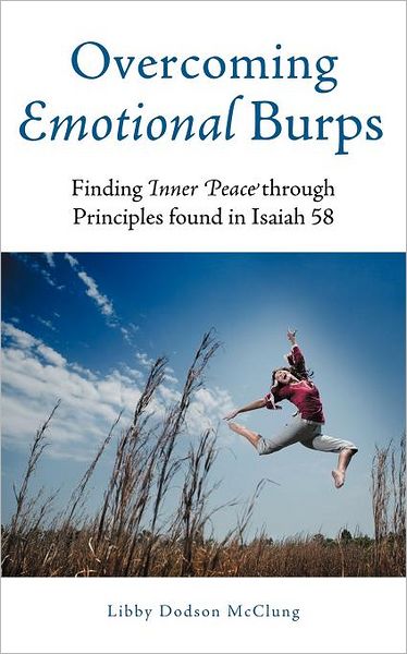 Cover for Libby Dodson Mcclung · Overcoming Emotional Burps: Finding Inner Peace Through Principles Found in Isaiah 58 (Paperback Book) (2012)