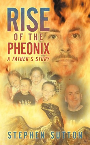 Cover for Stephen Sutton · Rise of the Pheonix: a Father's Story (Paperback Book) (2010)