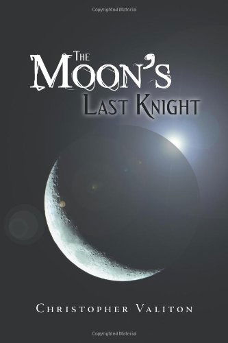 The Moon's Last Knight - Christopher Valiton - Books - AbbottPress - 9781458206640 - November 29, 2012