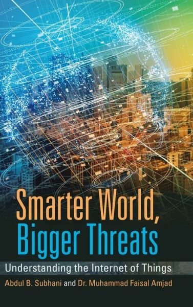 Cover for Abdul B. Subhani · Smarter World, Bigger Threats (Book) (2020)