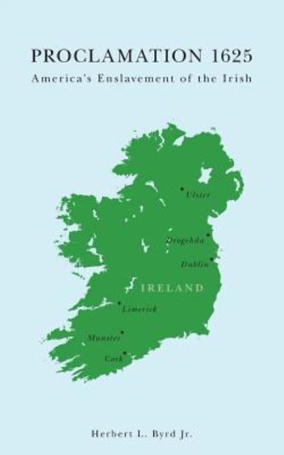Cover for Herbert L. Byrd Jr. · Proclamation 1625 : America's Enslavement of the Irish (Paperback Bog) (2016)