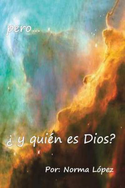 Cover for Norma Lopez · Pero... Y Quien Es Dios? (Paperback Book) (2013)