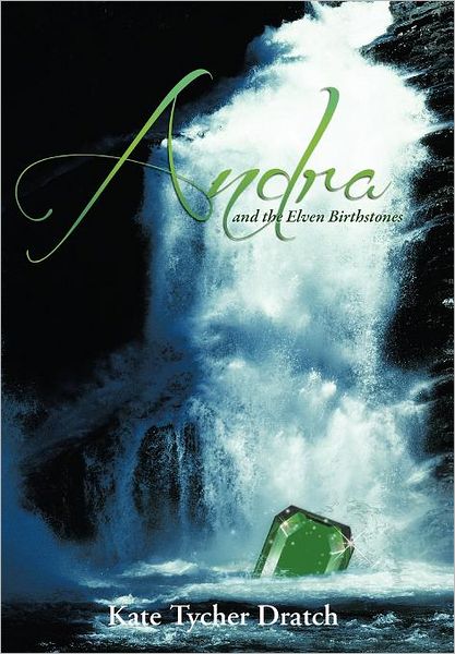 Cover for Kate Tycher Dratch · Andra and the Elven Birthstones (Hardcover Book) (2012)