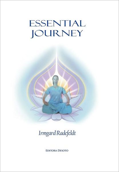 Cover for Irmgard Radefeldt · Essential Journey: Exaltation of Existence for Spiritual Enlightenment. (Hardcover Book) (2012)