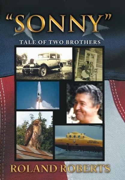 Sonny: Tale of Two Brothers - Roland Roberts - Books - Xlibris - 9781469167640 - March 15, 2012