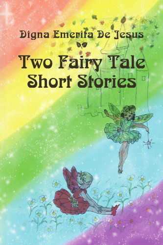 Cover for Digna Emerita Jesus · Two Fairy Tale Short Stories (Paperback Book) (2012)