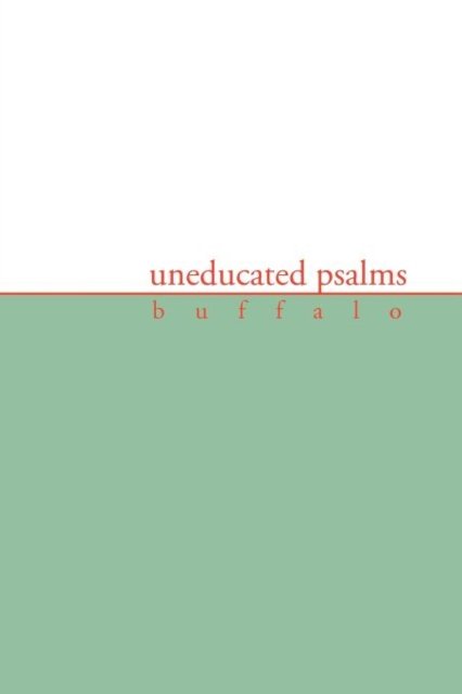 Cover for Buffalo · Uneducated Psalms (Paperback Bog) (2012)