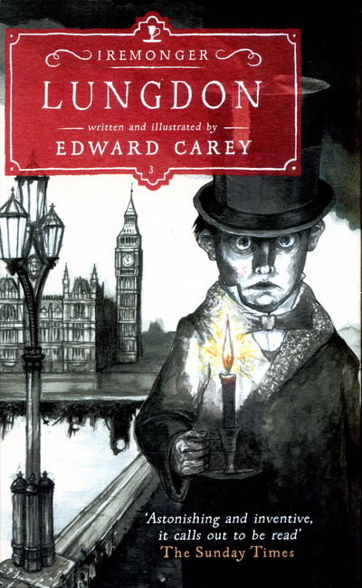 Lungdon (Iremonger 3): from the author of The Times Book of the Year Little - Iremonger Trilogy - Edward Carey - Books - Hot Key Books - 9781471401640 - November 5, 2015