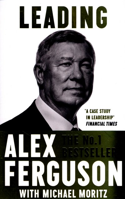 Leading: Lessons in leadership from the legendary Manchester United manager - Alex Ferguson - Kirjat - Hodder & Stoughton - 9781473621640 - torstai 19. toukokuuta 2016
