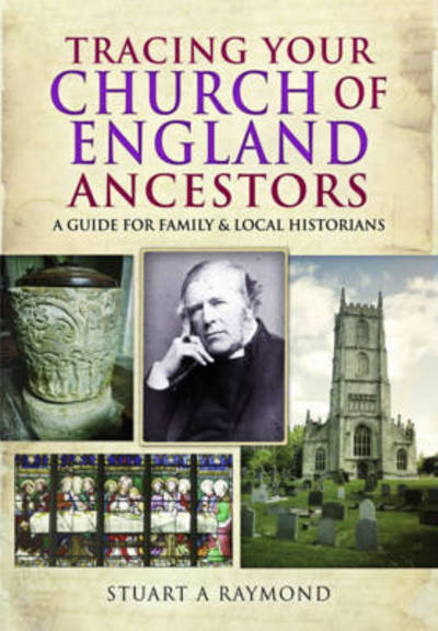 Cover for Stuart A. Raymond · Tracing Your Church of England Ancestors: A Guide for Family and Local Historians (Paperback Book) (2017)