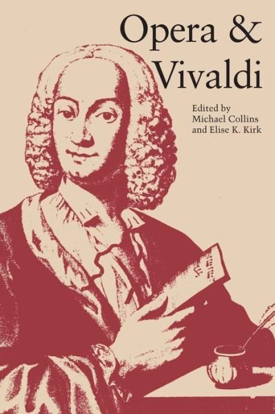 Opera and Vivaldi - Michael Collins - Books - University of Texas Press - 9781477300640 - July 1, 1984