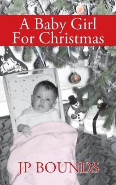 Cover for Jp Bounds · A Baby Girl For Christmas (Gebundenes Buch) (2017)