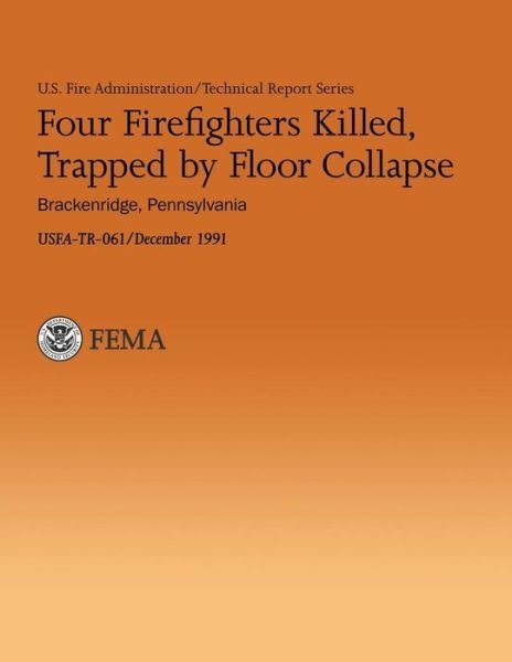 Four Firefighters Killed, Trapped by Floor Collapse - U Department of Homeland Security Fema - Livros - Createspace - 9781482771640 - 14 de março de 2013