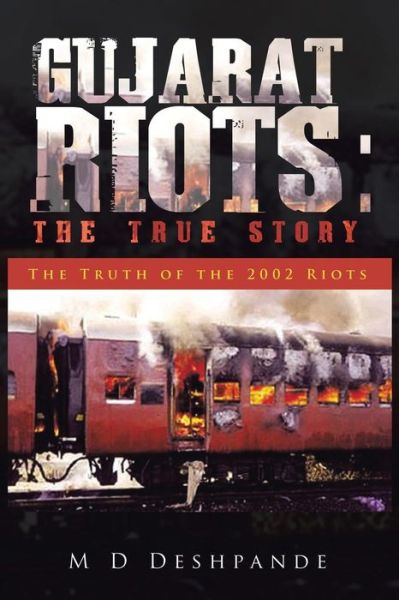 Cover for Deshpande · Gujarat Riots: the True Story: the Truth of the 2002 Riots (Paperback Book) (2014)