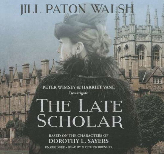 The Late Scholar: the New Lord Peter Wimsey / Harriet Vane Mystery - Jill Paton Walsh - Muziek - Blackstone Audiobooks - 9781483097640 - 5 mei 2015