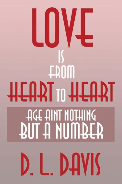 Cover for D. L. Davis · Love is from Heart to Heart: Age Aint Nothing but a Number (Pocketbok) (2013)