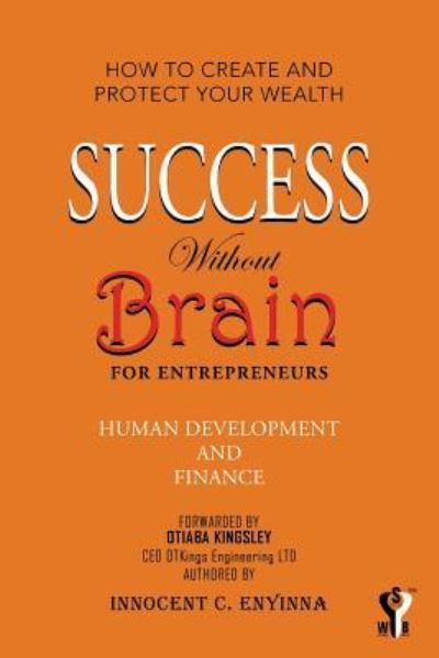 Cover for Innocent C Enyinna · Success Without Brain: for Entrepreneurs (Paperback Book) (2013)