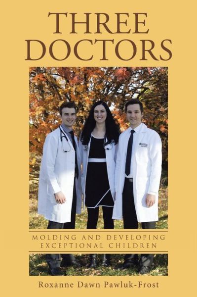 Cover for Roxann Pawluk-frost · Three Doctors: Molding and Developing Ex (Paperback Book) (2015)