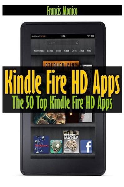 Cover for Francis Monico · Kindle Fire Hd Apps: the 50 Top Kindle Fire Hd Apps (Paperback Book) (2013)