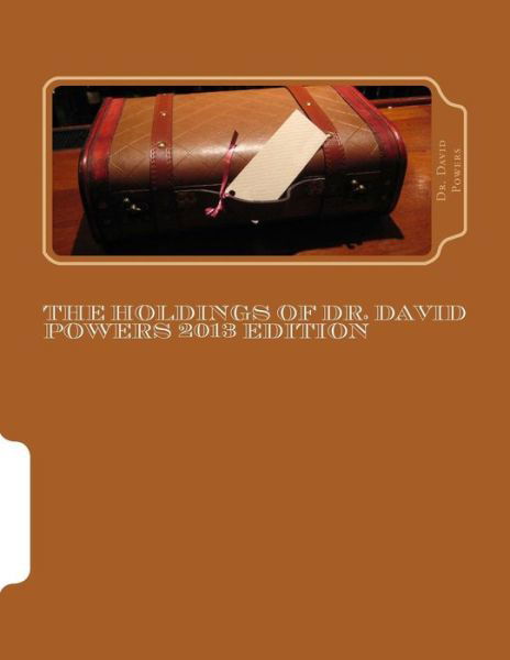 Cover for David Powers · The Holdings of Dr. David Powers 2013 Edition: Twenty Peculiar Items in the Vast Collections of a Man Devoted to the Acquisition of Unique Things (Paperback Bog) (2014)