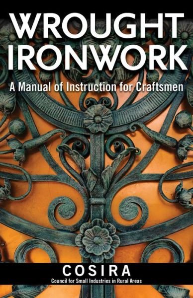 Cover for Council for Small Industries In Rural Areas · Wrought Ironwork: A Manual of Instruction for Craftsmen (Paperback Book) (2019)
