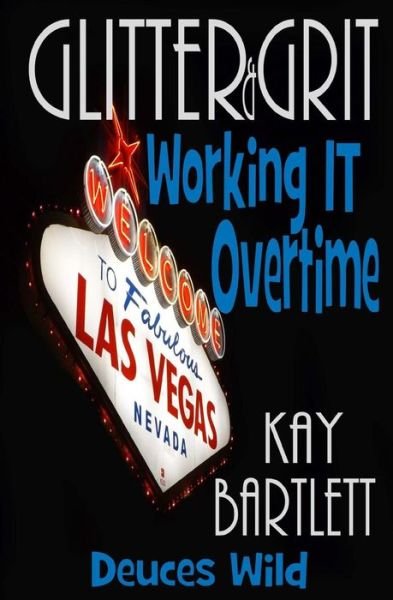 Cover for Kay Bartlett · Glitter &amp; Grit: Working It Overtime (Pocketbok) (2014)