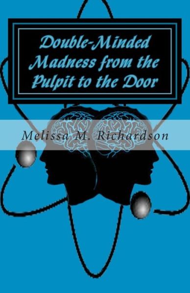 Cover for Mrs Melissa M Richardson · Double-minded Madness from the Pulpit to the Door (Paperback Book) (2014)