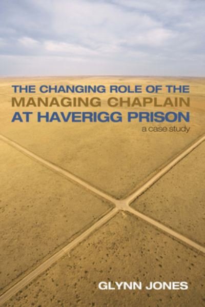 Cover for Glynn Jones · The Changing Role of the Managing Chaplain at Haverigg Prison: A Case Study (Gebundenes Buch) (2015)