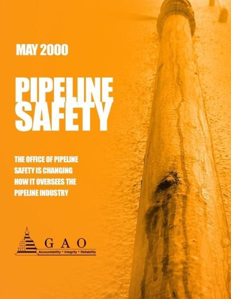 Cover for Government Accountability Office · Pipeline Safety: the Office of Pipeline Safety is Changing How It Oversees the Pipeline Industry (Taschenbuch) (2014)