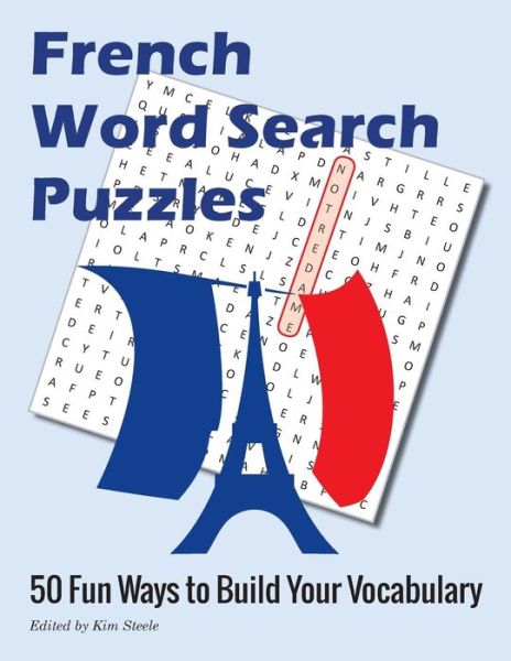 Cover for Kim Steele · French Word Search Puzzles: 50 Fun Ways to Build Your Vocabulary (Paperback Book) (2014)