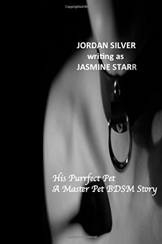 Jordan Silver · His Purrfect Pet: a Master Pet Bdsm Story (Paperback Book) (2014)