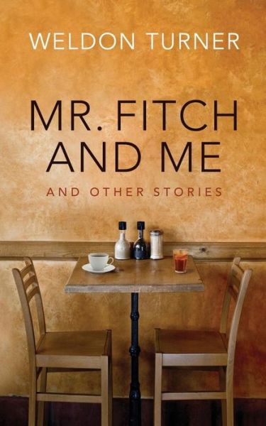 Cover for Weldon Turner · Mr. Fitch and Me and Other Stories (Paperback Book) (2014)