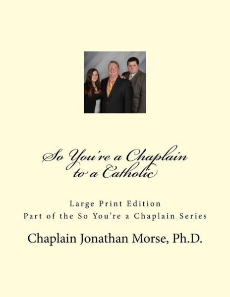 Cover for Ch Jonathan Morse · So You're a Chaplain to a Catholic (Paperback Book) (2014)