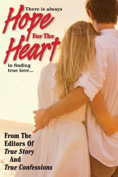 Cover for Editors of True Story and True Confessio · Hope for the Heart (Paperback Book) (2015)