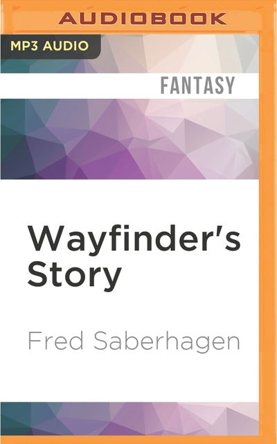 Cover for Fred Saberhagen · Wayfinder's Story (MP3-CD) (2016)