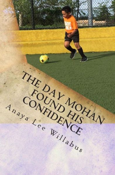 Cover for Anaya Lee Willabus · The Day Mohan Found His Confidence (Paperback Book) (2015)