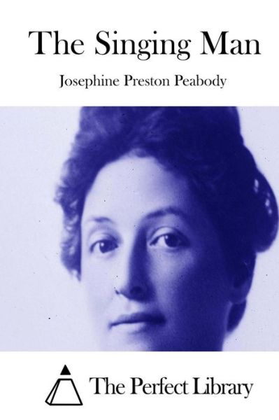 Cover for Josephine Preston Peabody · The Singing Man (Paperback Book) (2015)