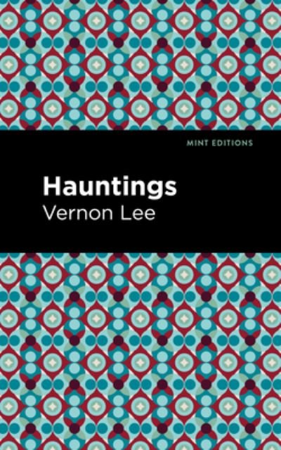 Hauntings - Mint Editions - Vernon Lee - Kirjat - Graphic Arts Books - 9781513295640 - torstai 16. syyskuuta 2021