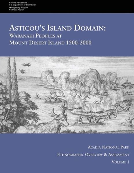 Cover for National Park Service · Asticou's Island Domain: Wabanaki Peoples at Mount Desert Island - 1500-2000: Acadia National Park Ethnographic Overview and Assessment - Volum (Pocketbok) (2015)