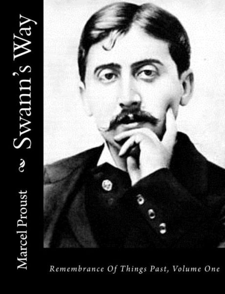 Swann's Way: Remembrance of Things Past, Volume One - Marcel Proust - Livros - Createspace - 9781517127640 - 31 de agosto de 2015