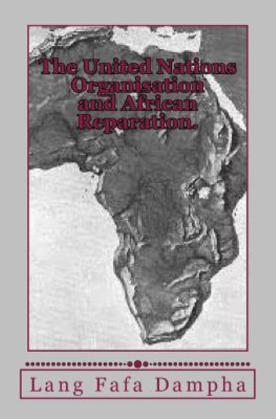 Cover for Lang Fafa Dampha · The United Nations Organisation and African Reparation. (Paperback Book) (2015)