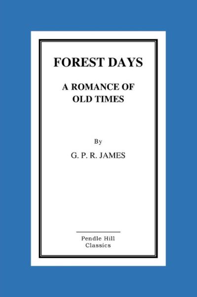 Cover for George Payne Rainsford James · Forest Days a Romance of Old Times (Paperback Book) (2015)