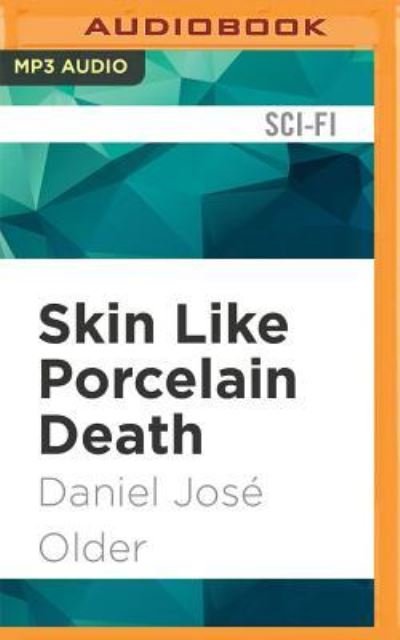 Cover for Daniel Jose Older · Skin Like Porcelain Death (CD) (2017)