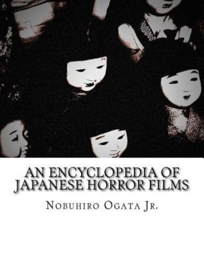 Cover for Nobuhiro Ogata Jr · An Encyclopedia of Japanese Horror Films (Taschenbuch) (2016)