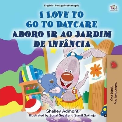 I Love to Go to Daycare (English Portuguese Bilingual Book for Kids - Portugal) - Shelley Admont - Bøger - Kidkiddos Books Ltd. - 9781525935640 - 17. september 2020