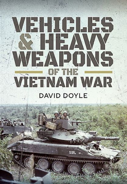 Cover for David Doyle · Vehicles and Heavy Weapons of the Vietnam War (Hardcover Book) (2021)